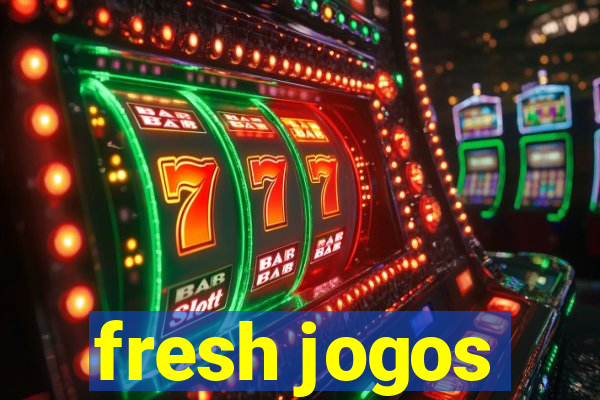 fresh jogos